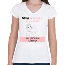 PRINTFASHION Soha ne becsüld alá a nőket akik - Női V-nyakú póló - Fehér