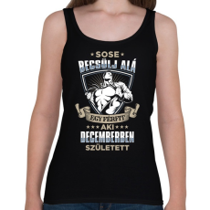 PRINTFASHION Sose becsülj alá, decemberben születtem - Női atléta - Fekete