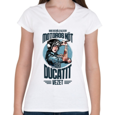 PRINTFASHION Sose becsülj alá egy motoros nőt - Ducati - Női V-nyakú póló - Fehér
