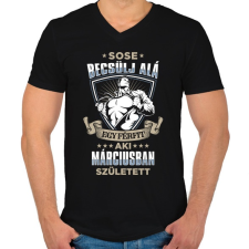 PRINTFASHION Sose becsülj alá, márciusban születtem - Férfi V-nyakú póló - Fekete férfi póló
