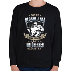 PRINTFASHION Sose becsülj alá, októberben születtem - Gyerek pulóver - Fekete