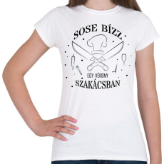 PRINTFASHION Sose bízz egy vékony szakácsban - Női póló - Fehér