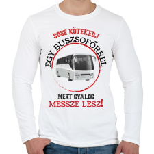 PRINTFASHION Sose kötekedj egy buszsofőrrel - Férfi hosszú ujjú póló - Fehér férfi póló