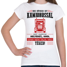 PRINTFASHION Sose kötekedj egy kamionossal - Női póló - Fehér