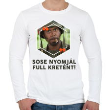 PRINTFASHION Sose nyomjál full Kretént! - Férfi hosszú ujjú póló - Fehér férfi póló