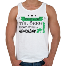 PRINTFASHION Sose vagy túl öreg - Kertész - Férfi atléta - Fehér atléta, trikó