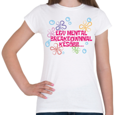 PRINTFASHION Spongyabob Egy mentalbreakdownnal később... - Női póló - Fehér