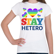 PRINTFASHION STAY HETERO - Női póló - Fehér női póló