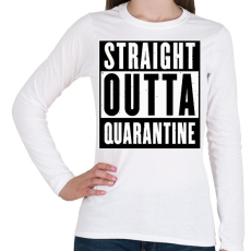 PRINTFASHION Straight outta quarantine - Női hosszú ujjú póló - Fehér
