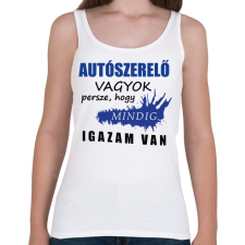 PRINTFASHION SZAKMÁS IGAZ autószerelő - Női atléta - Fehér női trikó