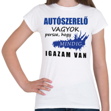 PRINTFASHION SZAKMÁS IGAZ autószerelő - Női póló - Fehér női póló