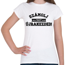 PRINTFASHION SZÁMOLJ vagy ÚJRAKEZDED! - Női póló - Fehér női póló