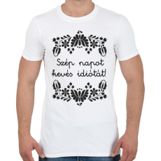 PRINTFASHION Szép napot kevés idiótát! - Férfi póló - Fehér