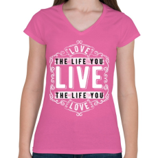 PRINTFASHION Szeresd az életet, amit élsz.  - Női V-nyakú póló - Rózsaszín