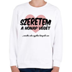 PRINTFASHION Szeretem a hónap végét - Gyerek pulóver - Fehér