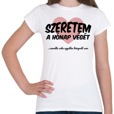 PRINTFASHION Szeretem a hónap végét - Női póló - Fehér női póló