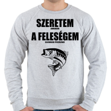 PRINTFASHION Szeretem amikor a feleségem elenged pecázni! - Férfi pulóver - Sport szürke