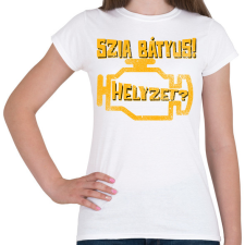 PRINTFASHION Szia Bátyus! Helyzet? (Check Engine) - Női póló - Fehér női póló