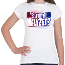 PRINTFASHION Szia bátyus! Helyzet? - Női póló - Fehér női póló