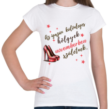 PRINTFASHION Szülinap november tűsarkú - Női póló - Fehér női póló