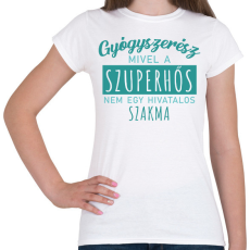 PRINTFASHION Szuperhős - Gyógyszerész - Női póló - Fehér
