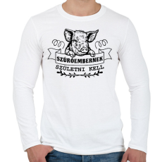 PRINTFASHION Szúróembernek születni kell - Férfi hosszú ujjú póló - Fehér