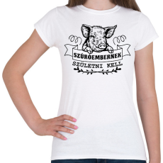 PRINTFASHION Szúróembernek születni kell - Női póló - Fehér