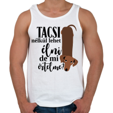 PRINTFASHION Tacsi nélkül lehet élni, de mi értelme? - Férfi atléta - Fehér atléta, trikó