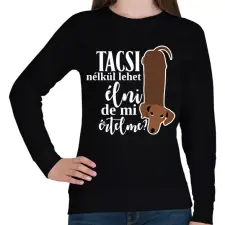 PRINTFASHION Tacsi nélkül lehet élni, de mi értelme? - Női pulóver - Fekete női pulóver, kardigán