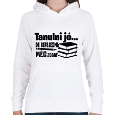PRINTFASHION Tanulni jó, de befejezni még jobb! - Női kapucnis pulóver - Fehér női pulóver, kardigán