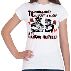 PRINTFASHION Te mondd, hogy elfogyott a bejgli a te hangod mélyebb - Női póló - Fehér