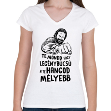 PRINTFASHION Te mondd hogy legénybúcsú a te hangod mélyebb - Női V-nyakú póló - Fehér