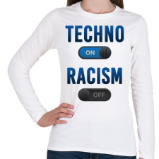 PRINTFASHION Techno On, Racism Off - Női hosszú ujjú póló - Fehér női póló