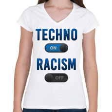 PRINTFASHION Techno On, Racism Off - Női V-nyakú póló - Fehér