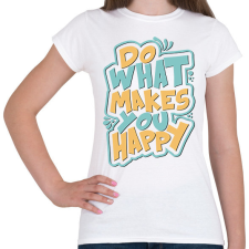 PRINTFASHION Tedd ami boldoggá tesz - Női póló - Fehér női póló