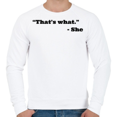 PRINTFASHION Thats what she said - Férfi pulóver - Fehér