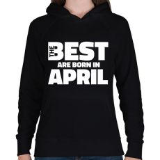 PRINTFASHION The Best are born in april - Női kapucnis pulóver - Fekete