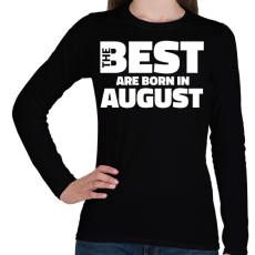 PRINTFASHION The Best are born in august - Női hosszú ujjú póló - Fekete