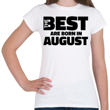 PRINTFASHION The Best are born in august - Női póló - Fehér női póló