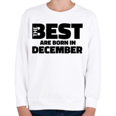 PRINTFASHION The Best are born in december - Gyerek pulóver - Fehér