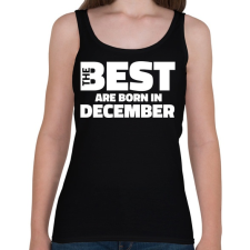 PRINTFASHION The Best are born in december - Női atléta - Fekete női trikó