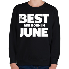 PRINTFASHION The Best are born in june - Gyerek pulóver - Fekete