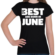 PRINTFASHION The Best are born in june - Női póló - Fekete