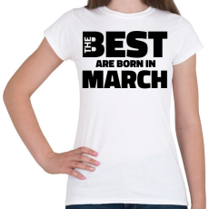 PRINTFASHION The Best are born in march - Női póló - Fehér