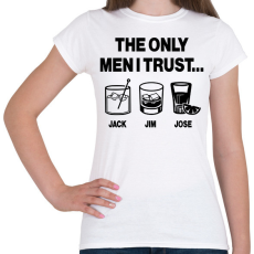 PRINTFASHION The only men I trust...Jack, Jim, Jose - Női póló - Fehér