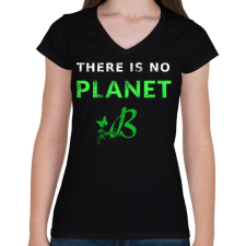 PRINTFASHION THERE IS NO PLANET B - Női V-nyakú póló - Fekete női póló