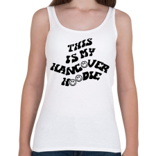 PRINTFASHION This is my hangover hoodie - Női atléta - Fehér női trikó