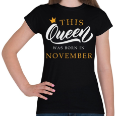 PRINTFASHION THIS QUEEN WAS BORN IN NOVEMBER - Női póló - Fekete