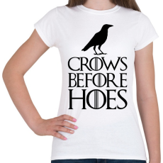 PRINTFASHION Trónok Harca- Crows before hoes - Női póló - Fehér