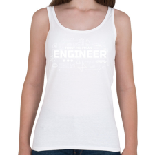 PRINTFASHION Trust me I'm an engineer - Női atléta - Fehér női trikó